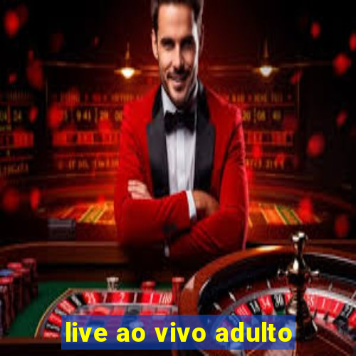 live ao vivo adulto